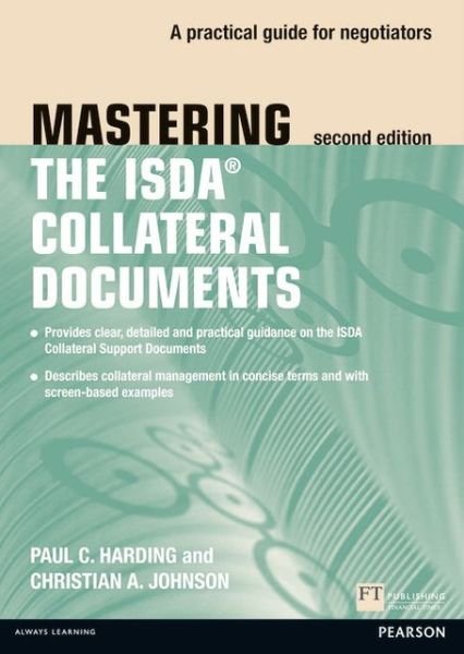 Mastering ISDA Collateral Documents: A Practical Guide for Negotiators - The Mastering Series - Paul Harding - Books - Pearson Education Limited - 9780273757177 - December 16, 2011