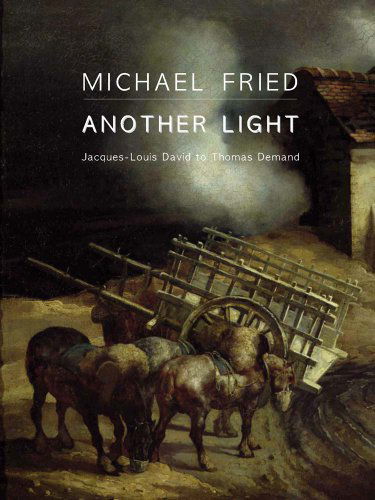 Cover for Michael Fried · Another Light: Jacques-Louis David to Thomas Demand (Hardcover Book) (2014)