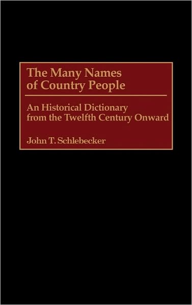 Cover for John T. Schlebecker · The Many Names of Country People: An Historical Dictionary From the Twelfth Century Onward (Hardcover Book) (1989)