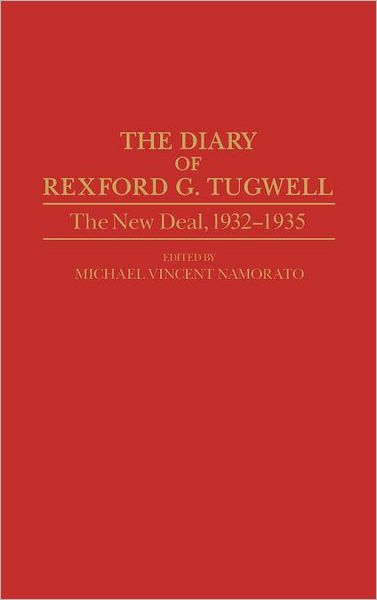 Cover for Michael Namorato · The Diary of Rexford G. Tugwell: The New Deal, 1932-1935 (Hardcover Book) (1992)