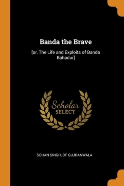 Cover for Of Gujranwala Sohan Singh · Banda the Brave (Paperback Book) (2018)