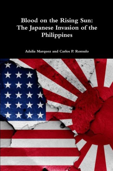 Cover for Adalia Marquez · Blood on the Rising Sun The Japanese Invasion of the Philippines (Paperback Book) (2019)