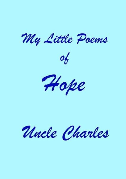Cover for Uncle Charles · My Little Poems of Hope (Paperback Book) (2019)