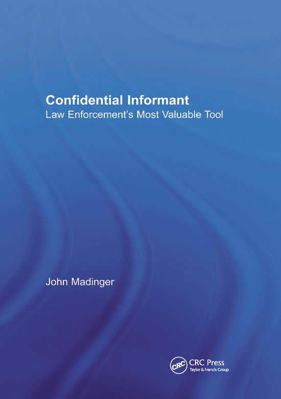 Cover for John Madinger · Confidential Informant: Law Enforcement's Most Valuable Tool (Pocketbok) (2019)