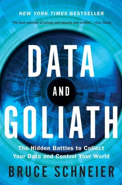 Cover for Schneier, Bruce (Harvard Kennedy School) · Data and Goliath: The Hidden Battles to Collect Your Data and Control Your World (Taschenbuch) (2016)