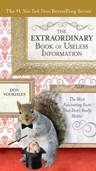 Cover for Voorhees, Don (Don Voorhees) · The Extraordinary Book of Useless Information: The Most Fascinating Facts That Don't Really Matter (Paperback Book) (2013)