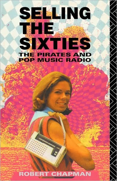 Cover for Robert Chapman · Selling the Sixties: The Pirates and Pop Music Radio (Gebundenes Buch) (1992)