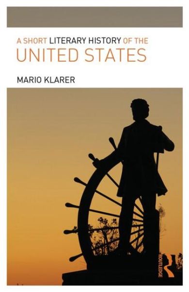 Cover for Klarer, Mario (University of Innsbruck, Austria) · A Short Literary History of the United States (Paperback Book) (2014)