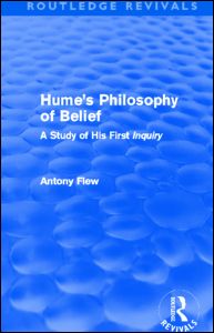 Cover for Antony Flew · Hume's Philosophy of Belief (Routledge Revivals): A Study of His First 'Inquiry' - Routledge Revivals (Paperback Bog) (2014)