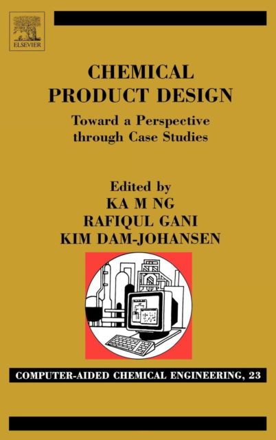 Cover for Rafiqul Gani · Chemical Product Design: Towards a Perspective through Case Studies - Computer Aided Chemical Engineering (Hardcover Book) (2006)