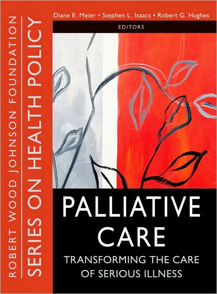 Cover for DE Meier · Palliative Care: Transforming the Care of Serious Illness - Public Health / Robert Wood Johnson Foundation Anthology (Paperback Book) (2010)