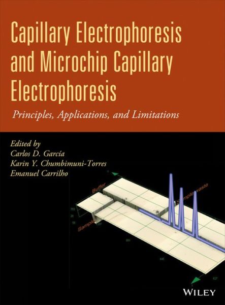 Cover for Carlos D. Garcia · Capillary Electrophoresis and Microchip Capillary Electrophoresis: Principles, Applications, and Limitations (Hardcover Book) (2013)