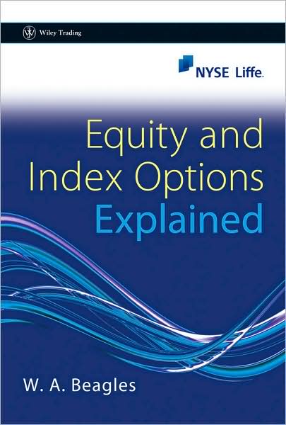 Cover for W. A. Beagles · Equity and Index Options Explained - Wiley Trading (Hardcover Book) (2009)