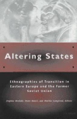 Cover for Daphne Berdahl · Altering States: Ethnographies of Transition in Eastern Europe and the Former Soviet Union (Paperback Book) (2000)