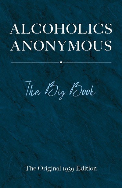 Cover for Bill W · Alcoholics Anonymous: the Big Book (Inbunden Bok) [The Original 1939 edition] (2019)