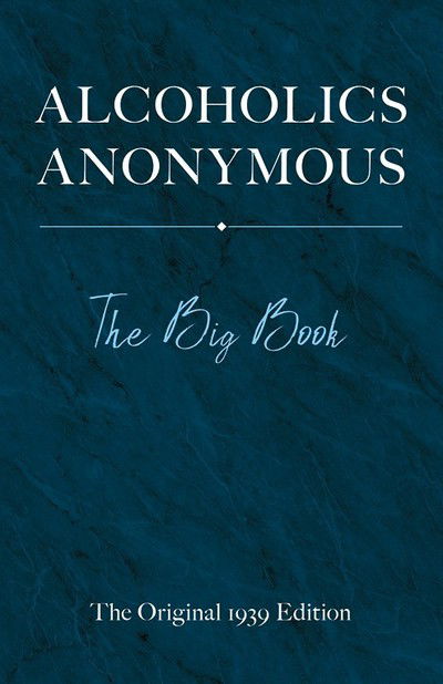 Cover for Bill W · Alcoholics Anonymous: the Big Book (Inbunden Bok) [The Original 1939 edition] (2019)