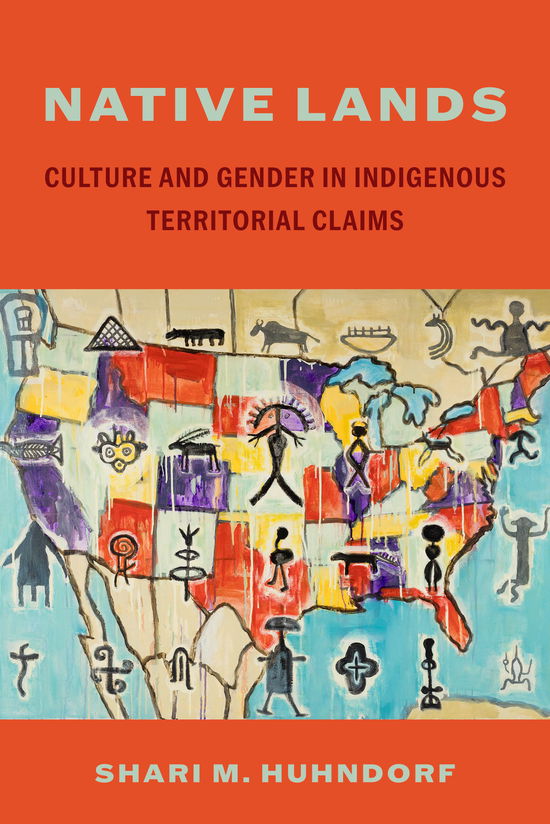 Cover for Shari M. Huhndorf · Native Lands: Culture and Gender in Indigenous Territorial Claims (Hardcover Book) (2024)