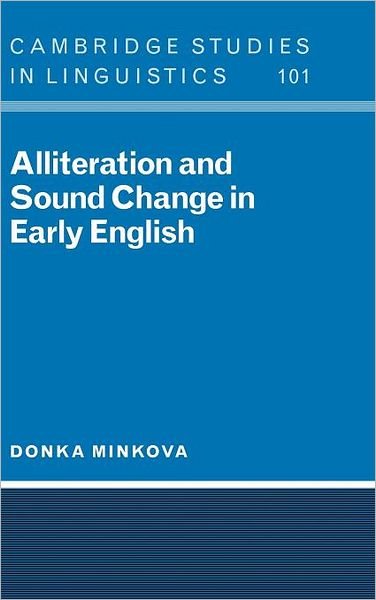 Cover for Minkova, Donka (Professor, University of California, Los Angeles) · Alliteration and Sound Change in Early English - Cambridge Studies in Linguistics (Hardcover Book) (2003)