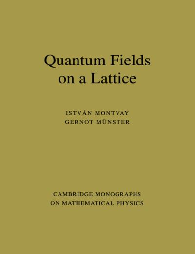 Cover for Montvay, Istvan (Deutsches Elektronen-Sychrotron (DESY) Hamburg) · Quantum Fields on a Lattice - Cambridge Monographs on Mathematical Physics (Paperback Book) (1997)