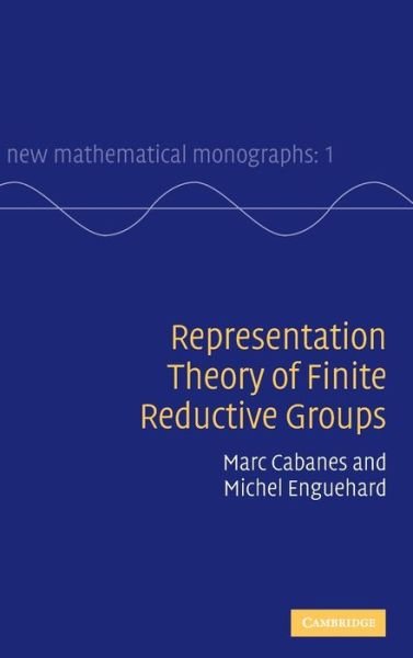 Cover for Cabanes, Marc (Universite de Paris VII (Denis Diderot)) · Representation Theory of Finite Reductive Groups - New Mathematical Monographs (Gebundenes Buch) (2004)