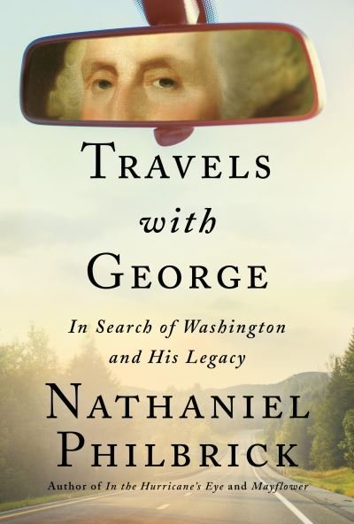 Cover for Nathaniel Philbrick · Travels with George: In Search of Washington and His Legacy (Hardcover bog) (2021)