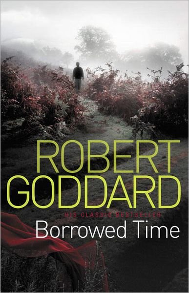 Borrowed Time - Robert Goddard - Kirjat - Transworld Publishers Ltd - 9780552164177 - torstai 3. maaliskuuta 2011