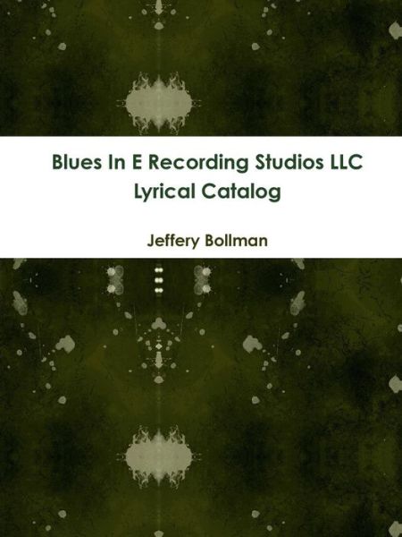 Cover for Jeffery Bollman · Blues in E Recording Studios Llc Lyrical Catalog (Paperback Book) (2010)