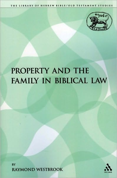 Cover for Raymond Westbrook · Property and the Family in Biblical Law (The Library of Hebrew Bible / Old Testament Studies) (Paperback Book) (2009)