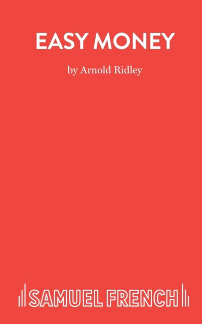 Cover for Arnold Ridley · Easy Money: Play - Acting Edition (Paperback Book) (2023)