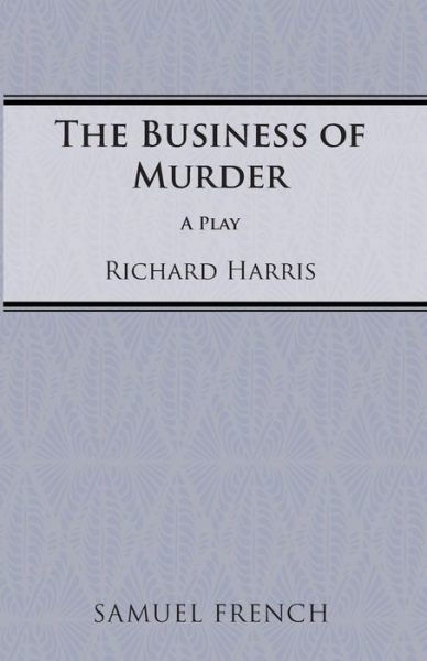 Business of Murder - Richard Harris - Bøger - Samuel French Ltd - 9780573110177 - 31. december 1981