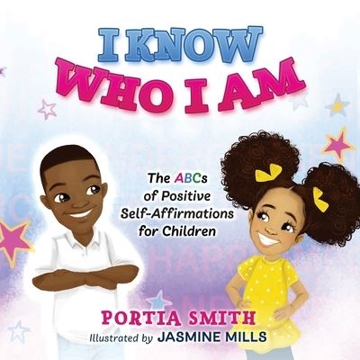 Cover for Portia Smith · I Know Who I Am: The ABCs of Positive Self-Affirmations for Children (Paperback Book) (2020)