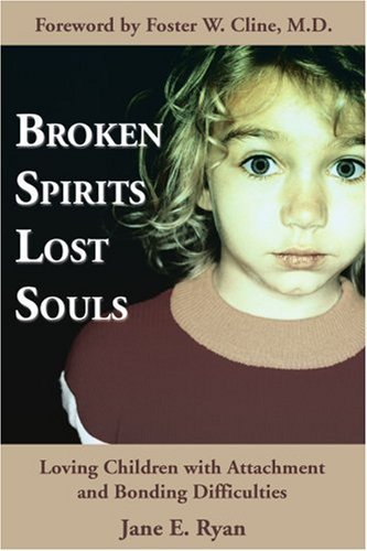 Cover for Jane Ryan · Broken Spirits ~ Lost Souls: Loving Children with Attachment and Bonding Difficulties (Paperback Bog) (2004)