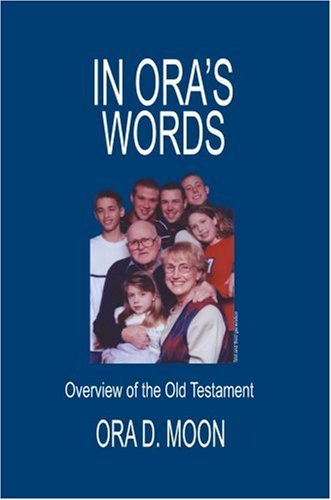 Cover for Ora Moon · In Ora's Words: Overview of the Old Testament (Hardcover Book) (2006)