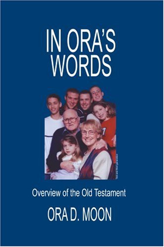 Cover for Ora Moon · In Ora's Words: Overview of the Old Testament (Hardcover Book) (2006)