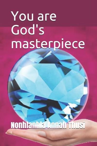 Cover for Thusi Nonhlanhla Annah · You are God's masterpiece (Paperback Book) (2015)