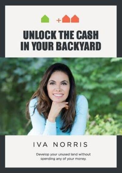 Cover for Iva Norris · Unlock the Cash in Your Backyard (Paperback Book) (2018)
