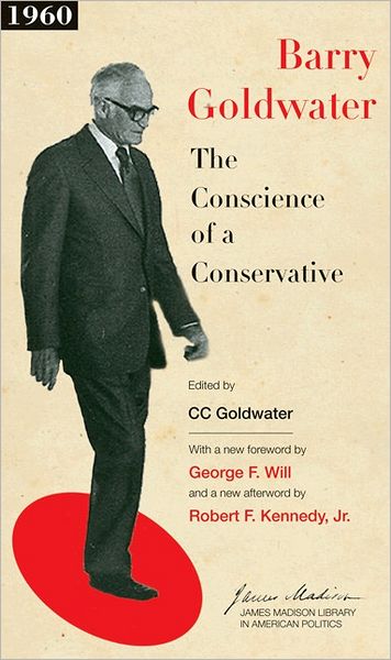 Cover for Goldwater, Barry M., Jr. · The Conscience of a Conservative - The James Madison Library in American Politics (Paperback Book) [Revised edition] (2007)