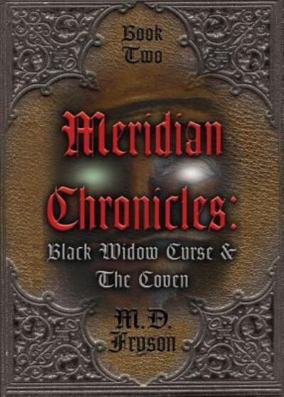 Cover for MD Fryson · Meridian Chronicles : Black Widow Curse &amp; The Coven (Paperback Book) (2018)