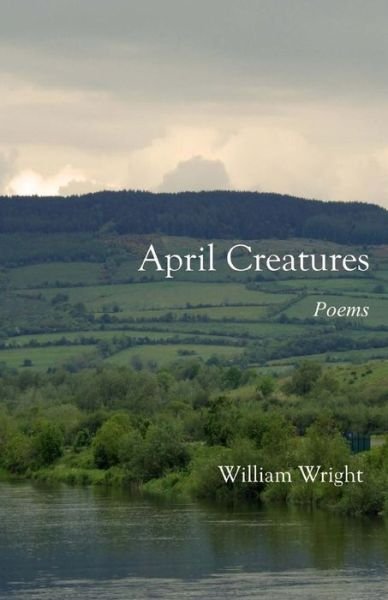 Cover for William Wright · April Creatures (Taschenbuch) (2014)