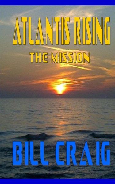 Cover for Bill Craig · Atlantis Rising: the Mission (Paperback Book) (2015)