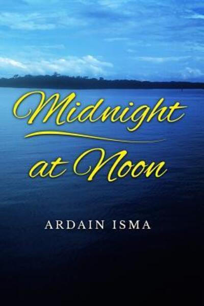 Cover for Ardain Isma · Midnight at Noon (Pocketbok) (2017)