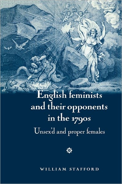 Cover for William Stafford · English Feminists and Their Opponents in the 1790s: Unsex'D and Proper Females (Paperback Book) (2010)