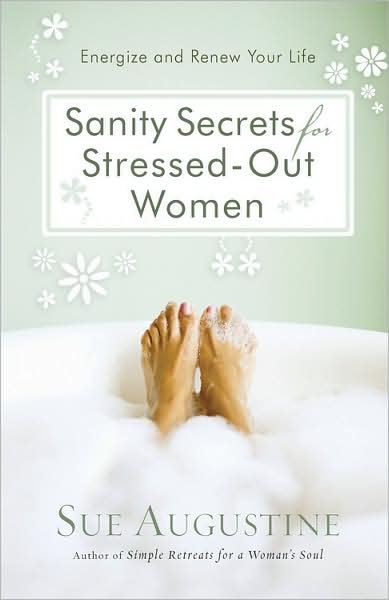 Cover for Sue Augustine · Sanity Secrets for Stressed-Out Women: Energize and Renew Your Life (Paperback Bog) (2009)