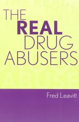 Cover for Fred Leavitt · The Real Drug Abusers (Hardcover Book) (2003)