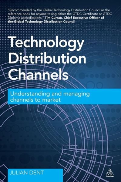 Julian Dent · Technology Distribution Channels: Understanding and Managing Channels to Market (Pocketbok) (2014)