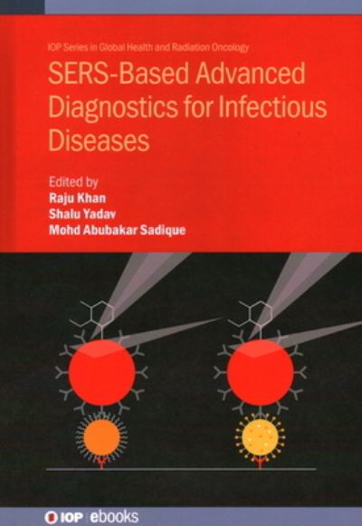SERS-Based Advanced Diagnostics for Infectious Diseases - IOP Series in Global Health and Radiation Oncology - - Bøger - Institute of Physics Publishing - 9780750359177 - 19. maj 2023
