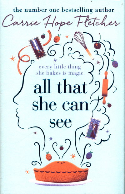 Cover for Carrie Hope Fletcher · All That She Can See: Every little thing she bakes is magic (Hardcover Book) (2017)