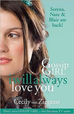 Cover for Cecily Von Ziegesar · Gossip Girl: I will Always Love You (Paperback Bog) (2009)