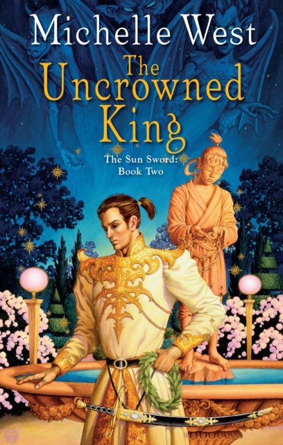 Cover for Michelle West · The Uncrowned King - The Sun Sword (Taschenbuch) (2018)