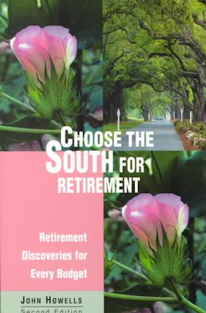 Cover for John Howells · Choose the South for Retirement, 2nd: Retirement Discoveries for Every Budget - Choose the South for Retirement: Retirement Discoveries for Every Budget (Paperback Book) (1999)